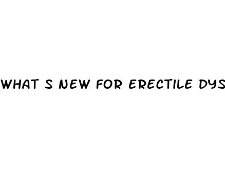 what s new for erectile dysfunction