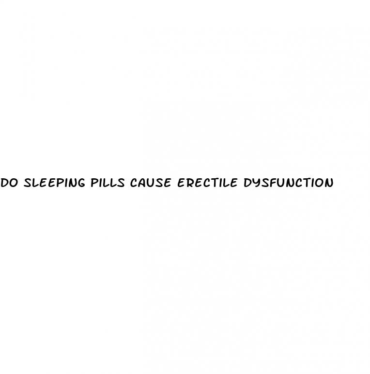 do sleeping pills cause erectile dysfunction