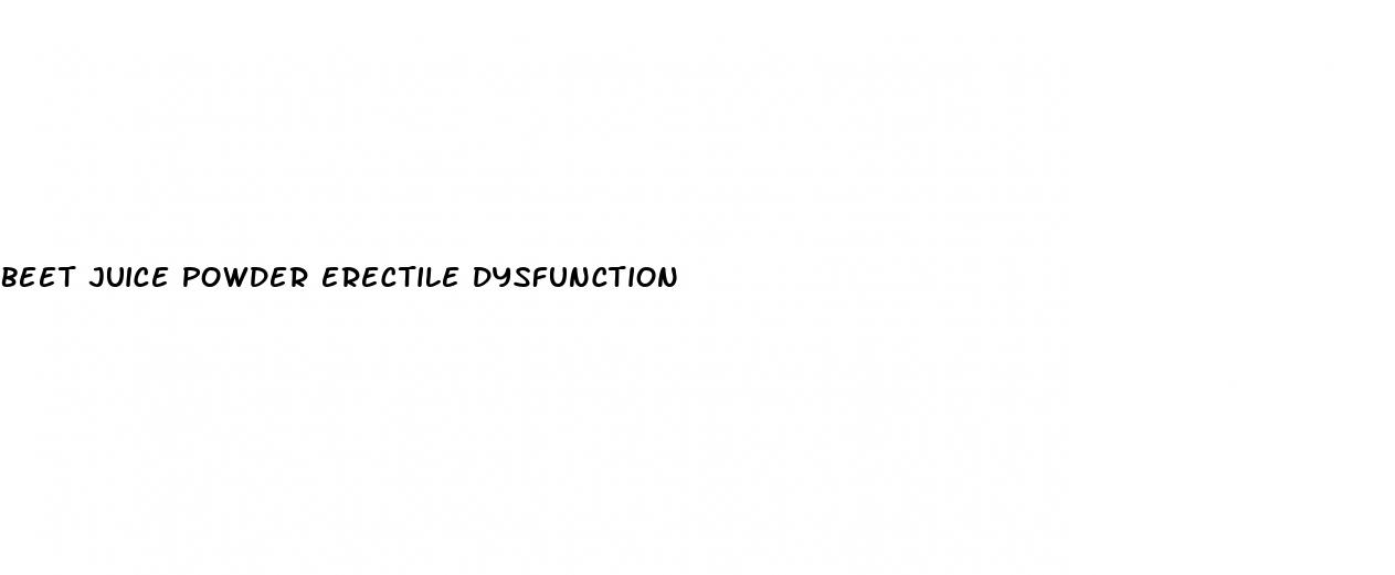 beet juice powder erectile dysfunction
