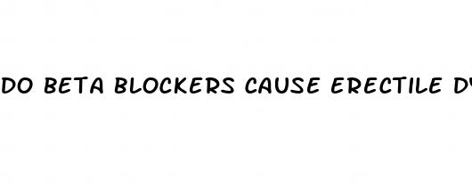 do beta blockers cause erectile dysfunction