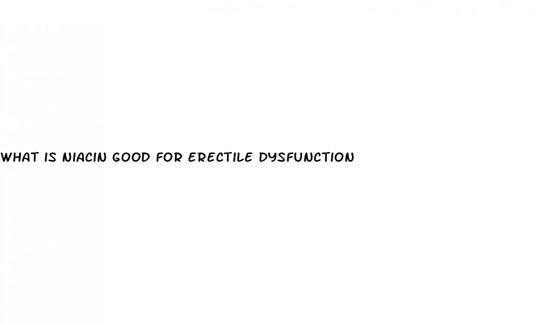 what is niacin good for erectile dysfunction
