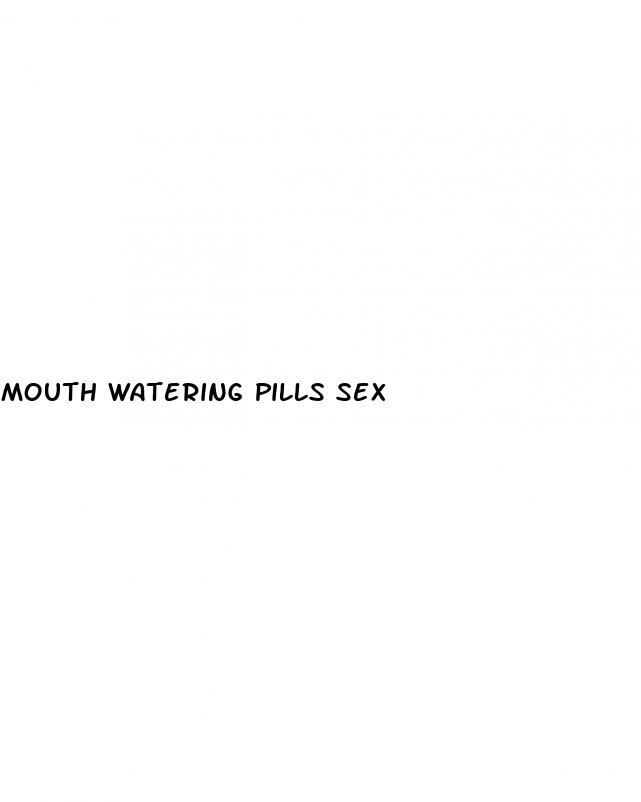 mouth watering pills sex