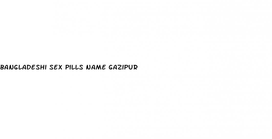 bangladeshi sex pills name gazipur