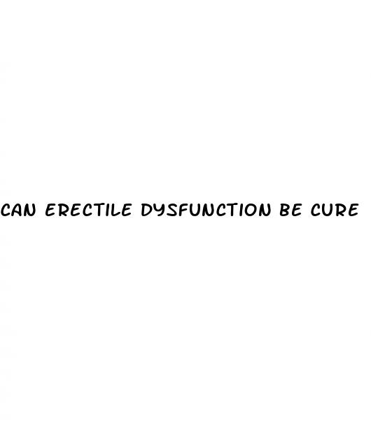 can erectile dysfunction be cure