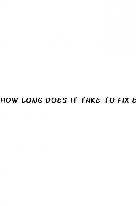 how long does it take to fix erectile dysfunction