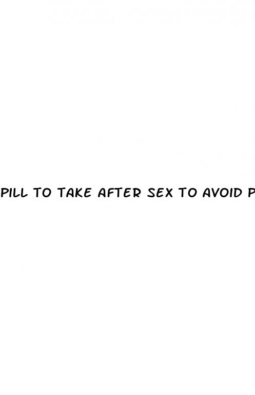 pill to take after sex to avoid pregnant