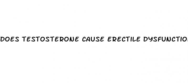 does testosterone cause erectile dysfunction in ftm