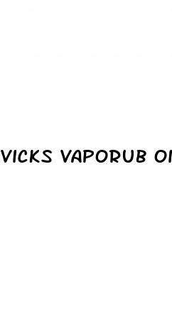 vicks vaporub ointment vaporizing for male enhancement