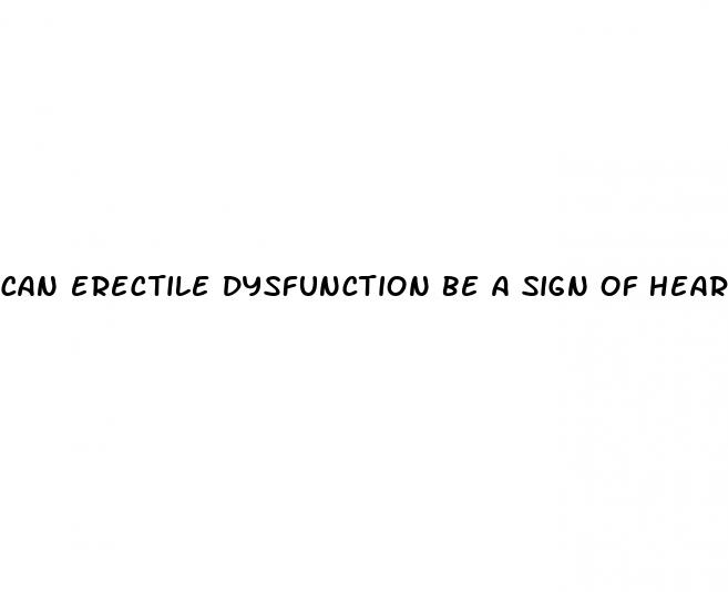 can erectile dysfunction be a sign of heart disease