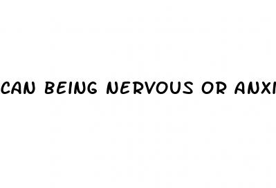 can being nervous or anxious cause erectile dysfunction