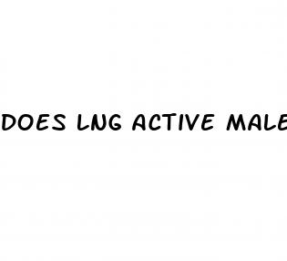 does lng active male enhancement work