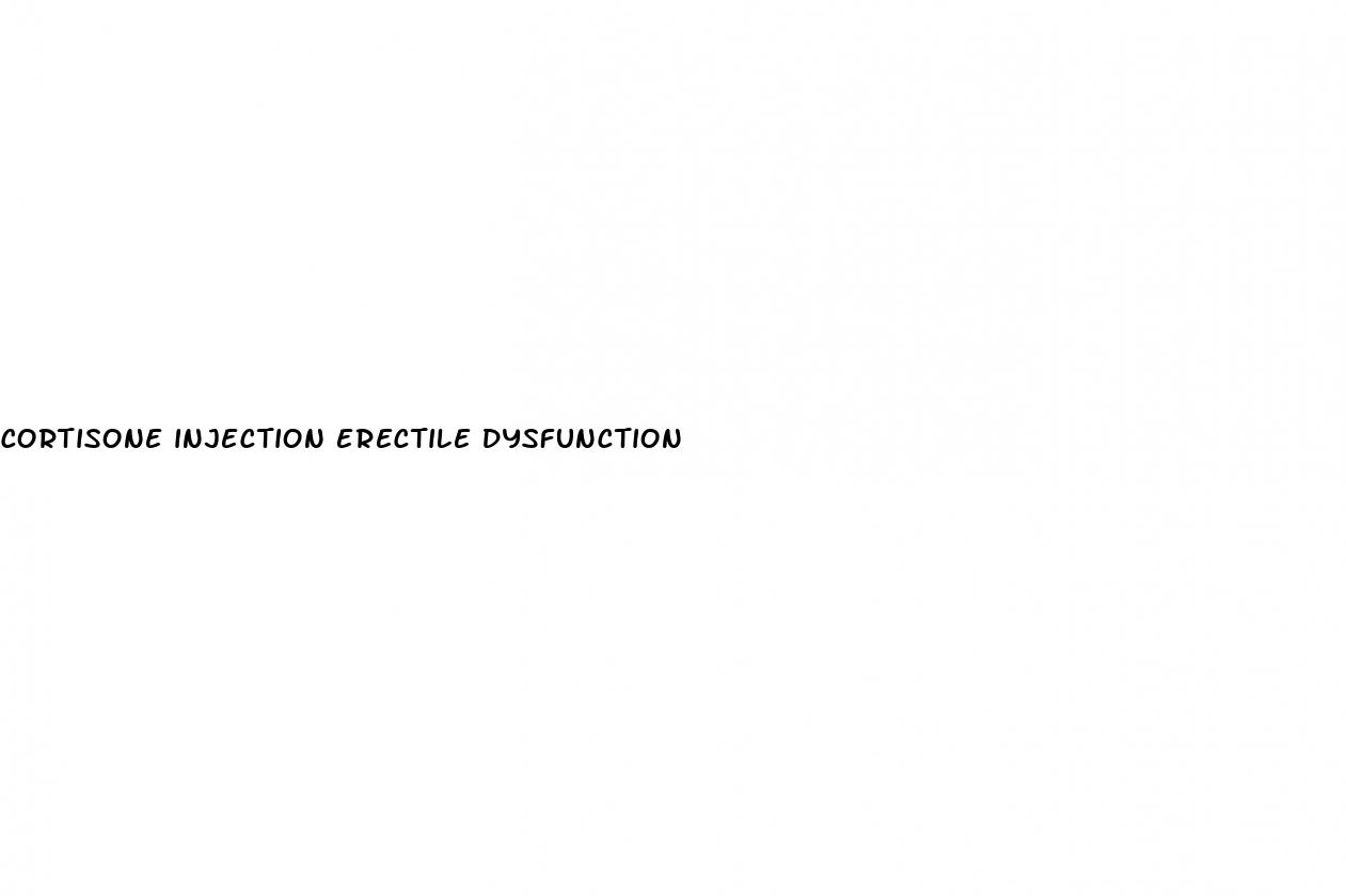 cortisone injection erectile dysfunction