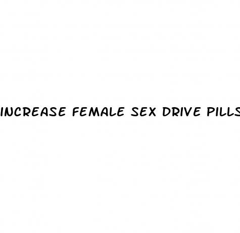 increase female sex drive pills amazon