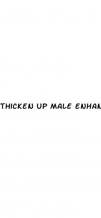 thicken up male enhancement