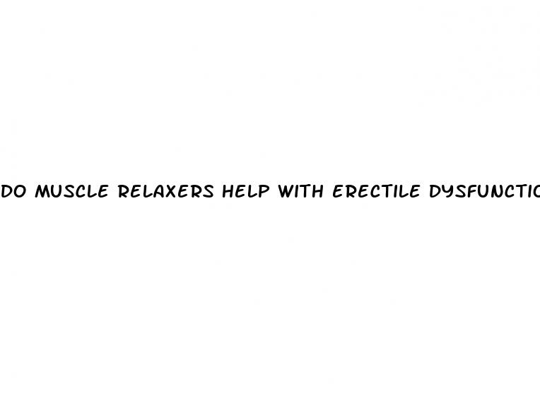 do muscle relaxers help with erectile dysfunction