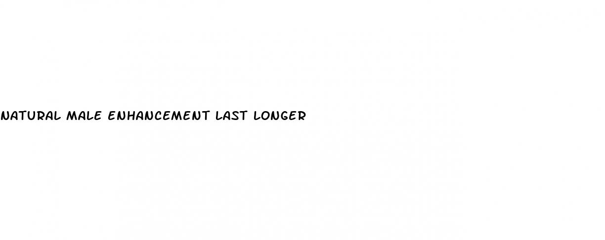 natural male enhancement last longer