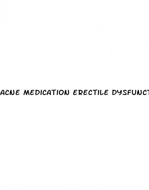acne medication erectile dysfunction
