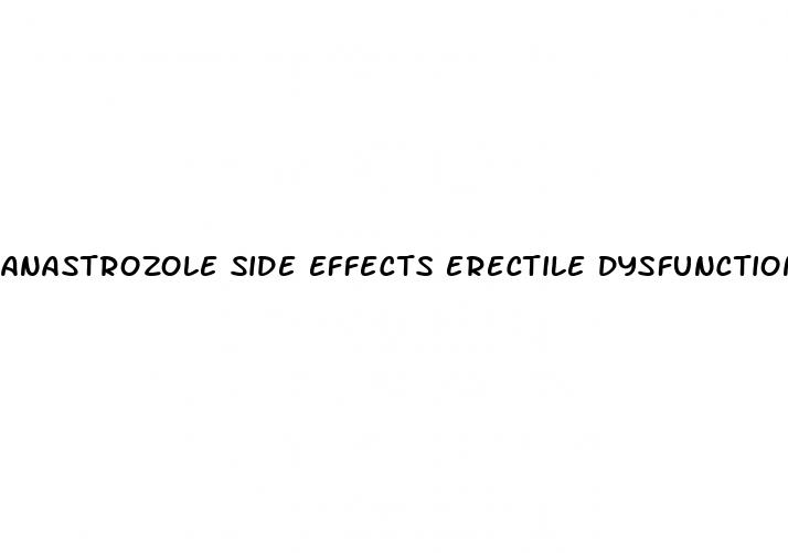 anastrozole side effects erectile dysfunction