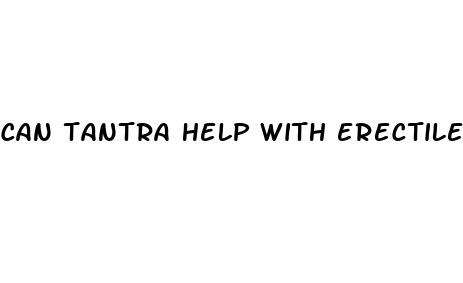 can tantra help with erectile dysfunction