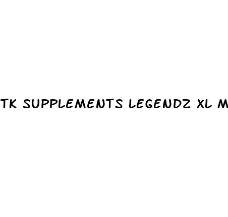 tk supplements legendz xl male enhancement reviews