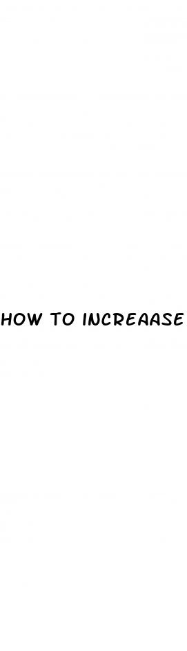 how to increaase penis size