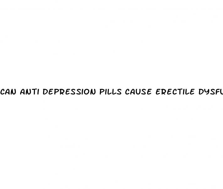 can anti depression pills cause erectile dysfunction