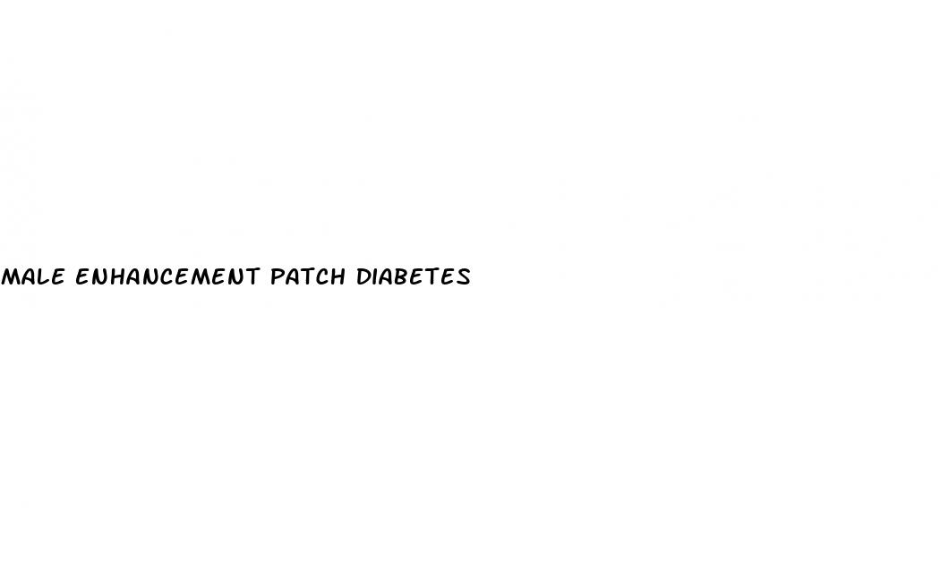 male enhancement patch diabetes