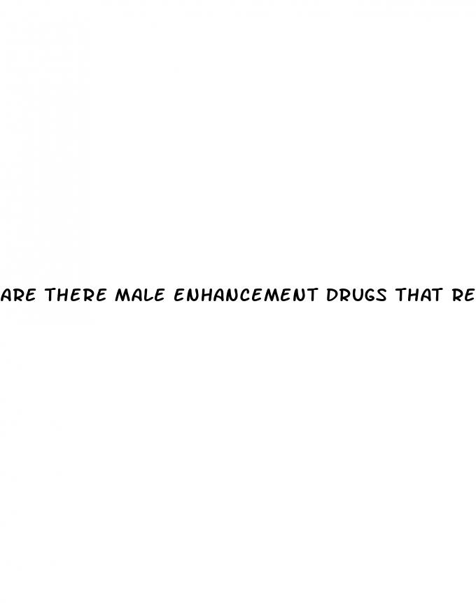 are there male enhancement drugs that realy work
