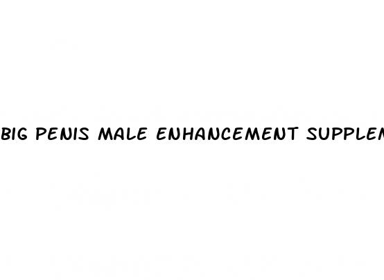 big penis male enhancement supplement
