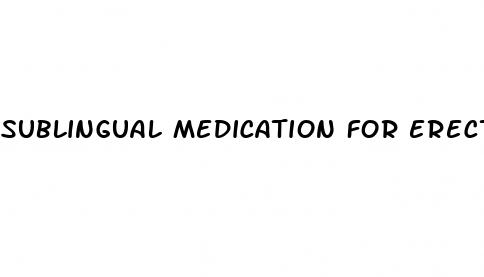 sublingual medication for erectile dysfunction