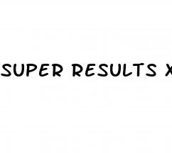 super results xl male enhancement reviews