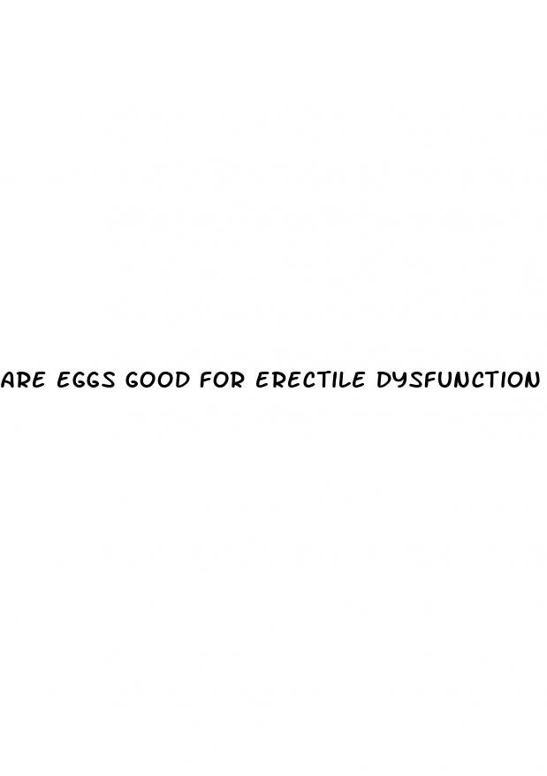 are eggs good for erectile dysfunction