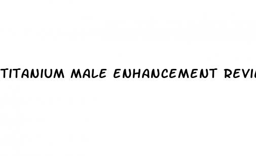 titanium male enhancement reviews