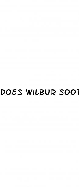 does wilbur soot have erectile dysfunction