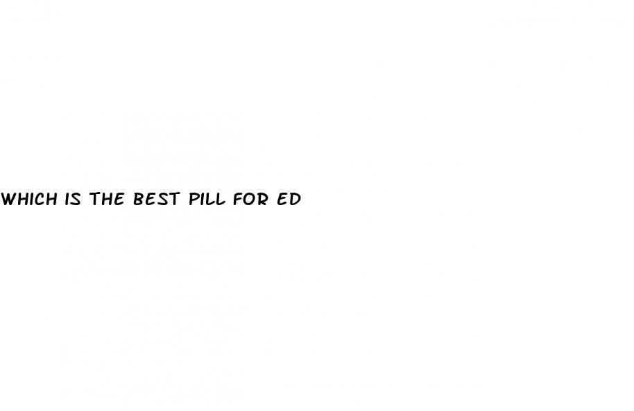 which is the best pill for ed