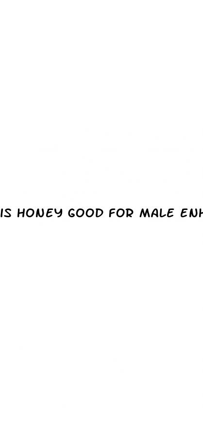 is honey good for male enhancement