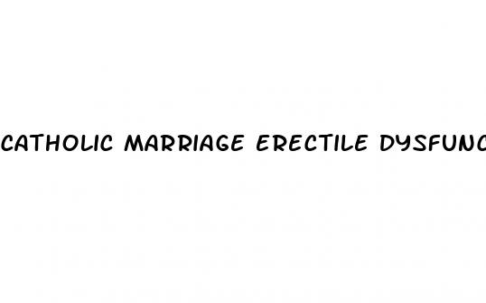 catholic marriage erectile dysfunction