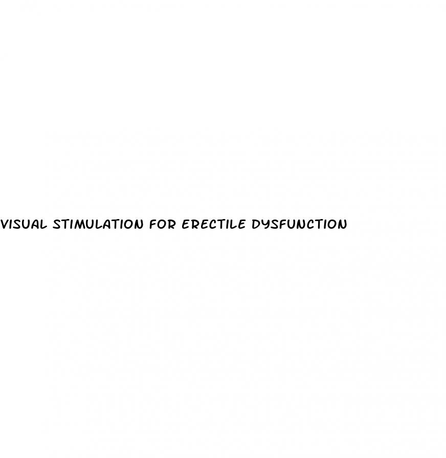 visual stimulation for erectile dysfunction
