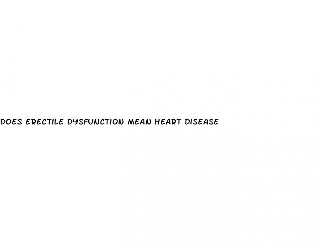 does erectile dysfunction mean heart disease