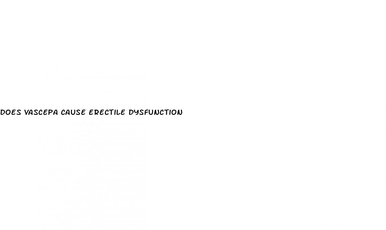 does vascepa cause erectile dysfunction