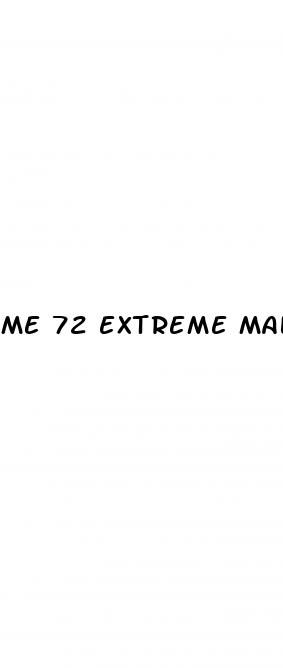 me 72 extreme male enhancement