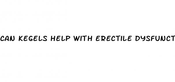 can kegels help with erectile dysfunction