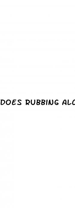 does rubbing alcohol help erectile dysfunction