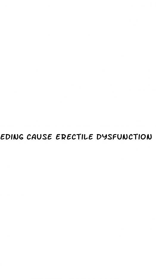 eding cause erectile dysfunction