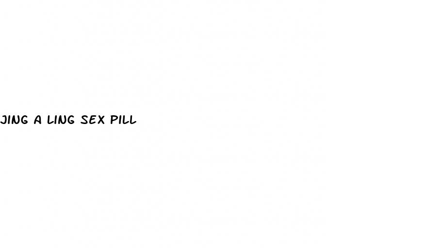 jing a ling sex pill