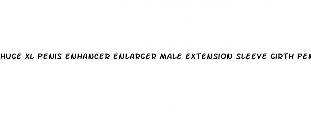 huge xl penis enhancer enlarger male extension sleeve girth penis