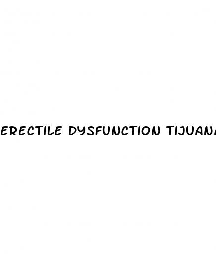 erectile dysfunction tijuana