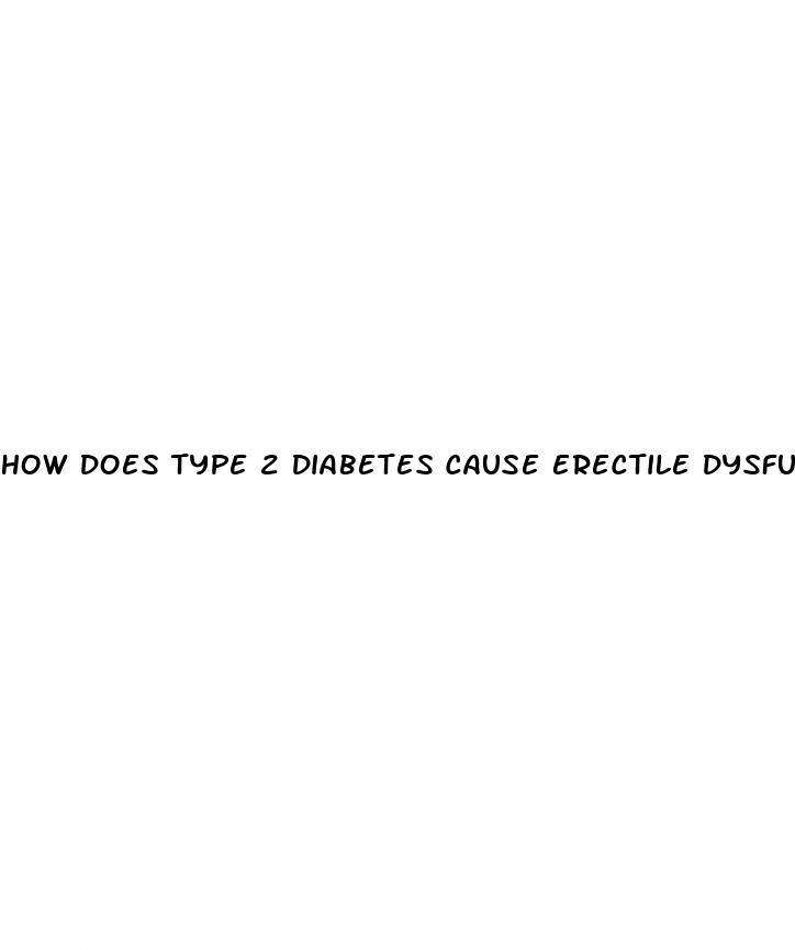 how does type 2 diabetes cause erectile dysfunction