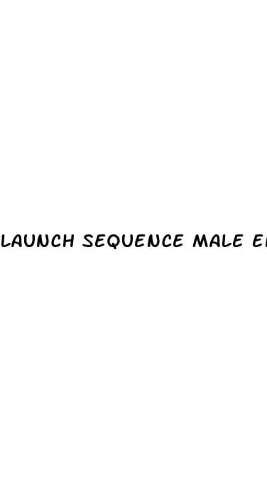launch sequence male enhancement