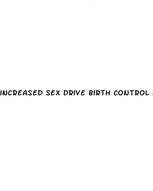 increased sex drive birth control pills
